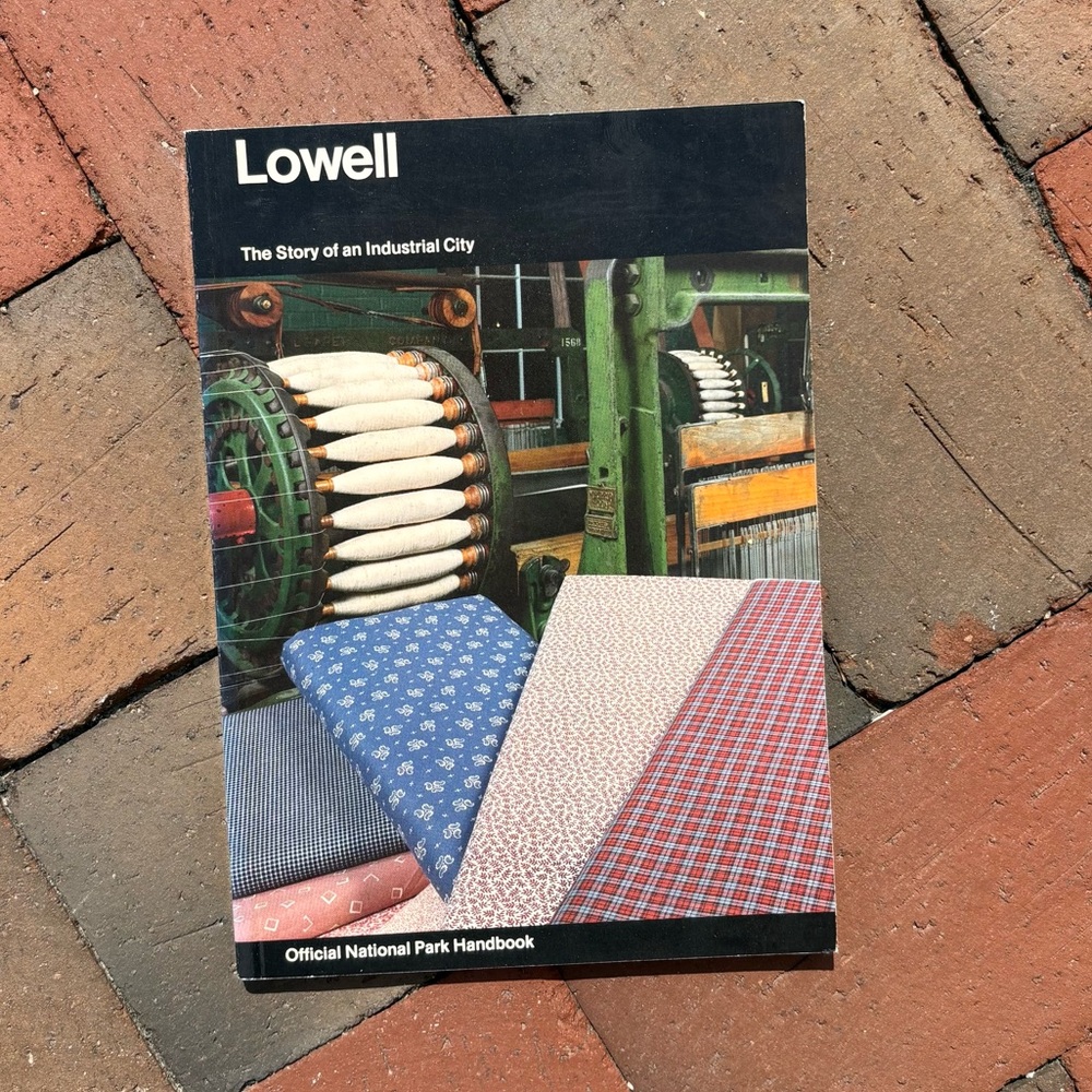 Lowell The Story of an Industrial City Mill Girls Massachusetts National Parks